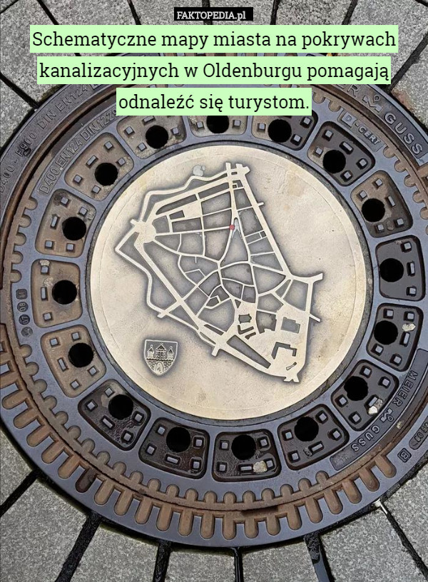 Schematyczne mapy miasta na pokrywach kanalizacyjnych w Oldenburgu pomagają odnaleźć się turystom. 