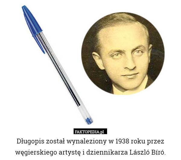 Długopis został wynaleziony w 1938 roku przez węgierskiego artystę i dziennikarza László Bíró. 