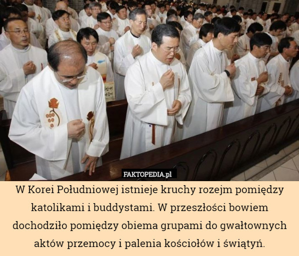 W Korei Południowej istnieje kruchy rozejm pomiędzy katolikami i buddystami. W przeszłości bowiem dochodziło pomiędzy obiema grupami do gwałtownych aktów przemocy i palenia kościołów i świątyń. 