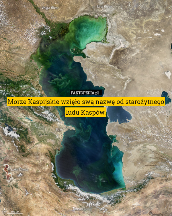 Morze Kaspijskie wzięło swą nazwę od starożytnego ludu Kaspów. 