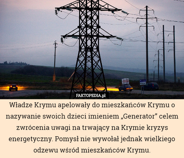 Władze Krymu apelowały do mieszkańców Krymu o nazywanie swoich dzieci imieniem „Generator” celem zwrócenia uwagi na trwający na Krymie kryzys energetyczny. Pomysł nie wywołał jednak wielkiego odzewu wśród mieszkańców Krymu. 