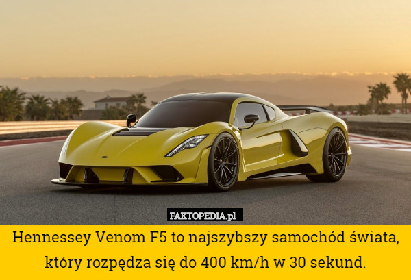 Hennessey Venom F5 to najszybszy samochód świata, który rozpędza się do 400 km/h w 30 sekund. 