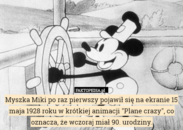 Myszka Miki po raz pierwszy pojawił się na ekranie 15 maja 1928 roku w krótkiej animacji "Plane crazy", co oznacza, że wczoraj miał 90. urodziny. 