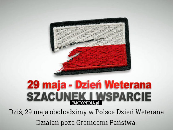 Dziś, 29 maja obchodzimy w Polsce Dzień Weterana Działań poza Granicami Państwa. 