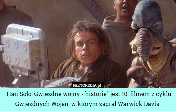 "Han Solo: Gwiezdne wojny - historie" jest 10. filmem z cyklu Gwiezdnych Wojen, w którym zagrał Warwick Davis. 