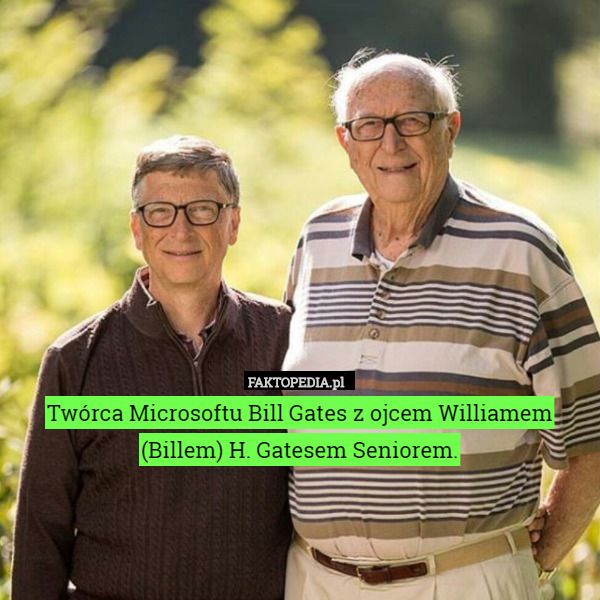 Twórca Microsoftu Bill Gates z ojcem Williamem (Billem) H. Gatesem Seniorem. 