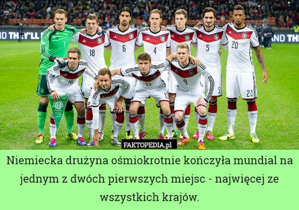 Niemiecka drużyna ośmiokrotnie kończyła mundial na jednym z dwóch pierwszych miejsc - najwięcej ze wszystkich krajów. 