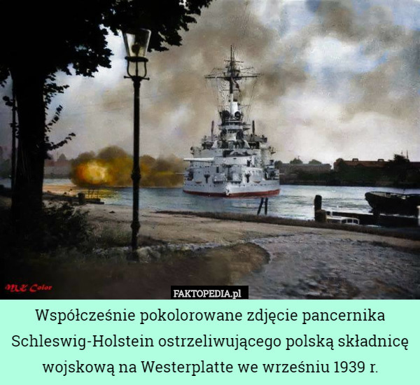 Współcześnie pokolorowane zdjęcie pancernika Schleswig-Holstein ostrzeliwującego polską składnicę wojskową na Westerplatte we wrześniu 1939 r. 