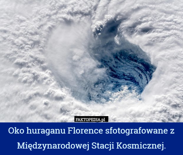 Oko huraganu Florence sfotografowane z Międzynarodowej Stacji Kosmicznej. 