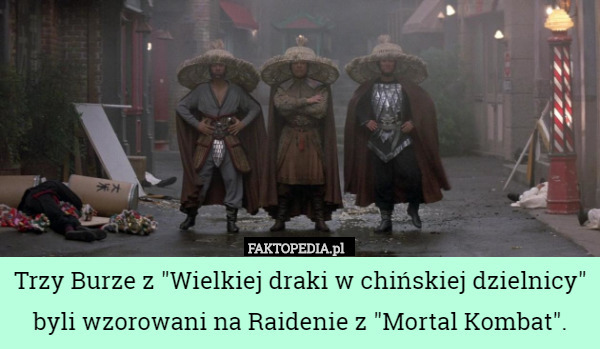 Trzy Burze z "Wielkiej draki w chińskiej dzielnicy" byli wzorowani na Raidenie z "Mortal Kombat". 