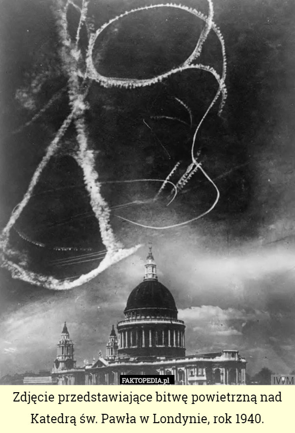 Zdjęcie przedstawiające bitwę powietrzną nad Katedrą św. Pawła w Londynie, rok 1940. 