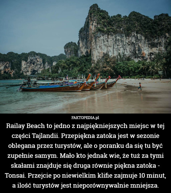 Railay Beach to jedno z najpiękniejszych miejsc w tej części Tajlandii. Przepiękna zatoka jest w sezonie oblegana przez turystów, ale o poranku da się tu być zupełnie samym. Mało kto jednak wie, że tuż za tymi skałami znajduje się druga równie piękna zatoka - Tonsai. Przejcie po niewielkim klifie zajmuje 10 minut, a ilość turystów jest nieporównywalnie mniejsza. 