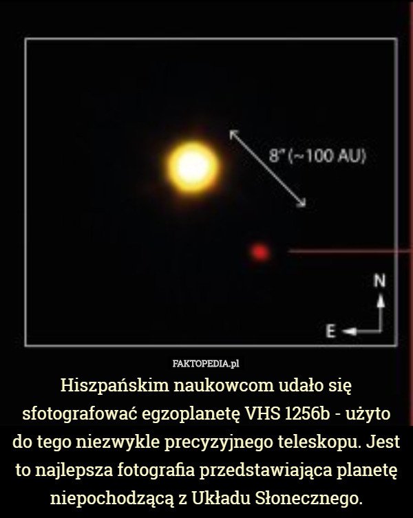 Hiszpańskim naukowcom udało się sfotografować egzoplanetę VHS 1256b - użyto do tego niezwykle precyzyjnego teleskopu. Jest to najlepsza fotografia przedstawiająca planetę niepochodzącą z Układu Słonecznego. 