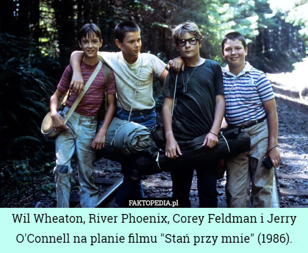 Wil Wheaton, River Phoenix, Corey Feldman i Jerry O'Connell na planie filmu "Stań przy mnie" (1986). 