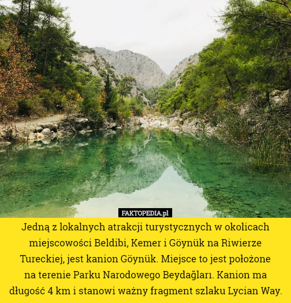 Jedną z lokalnych atrakcji turystycznych w okolicach miejscowości Beldibi, Kemer i Göynük na Riwierze Tureckiej, jest kanion Göynük. Miejsce to jest położone
 na terenie Parku Narodowego Beydağları. Kanion ma długość 4 km i stanowi ważny fragment szlaku Lycian Way. 