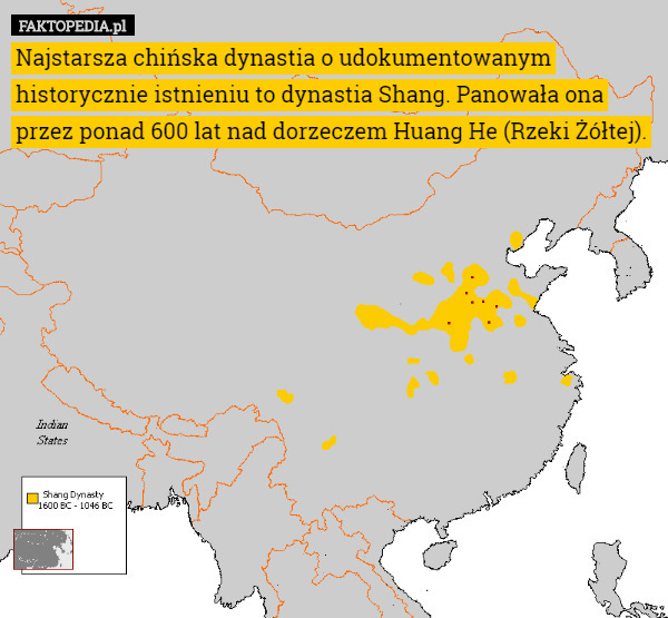 Najstarsza chińska dynastia o udokumentowanym historycznie istnieniu to dynastia Shang. Panowała ona przez ponad 600 lat nad dorzeczem Huang He (Rzeki Żółtej). 