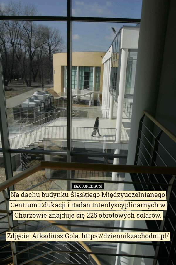 Na dachu budynku Śląskiego Międzyuczelnianego Centrum Edukacji i Badań Interdyscyplinarnych w Chorzowie znajduje się 225 obrotowych solarów.

Zdjęcie: Arkadiusz Gola; https://dziennikzachodni.pl/ 