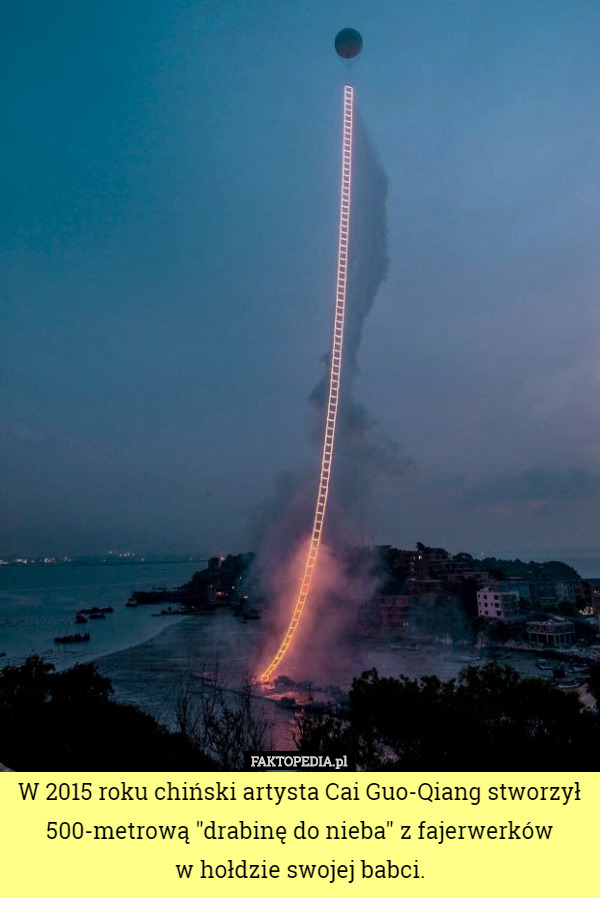 W 2015 roku chiński artysta Cai Guo-Qiang stworzył 500-metrową "drabinę do nieba" z fajerwerków
 w hołdzie swojej babci. 