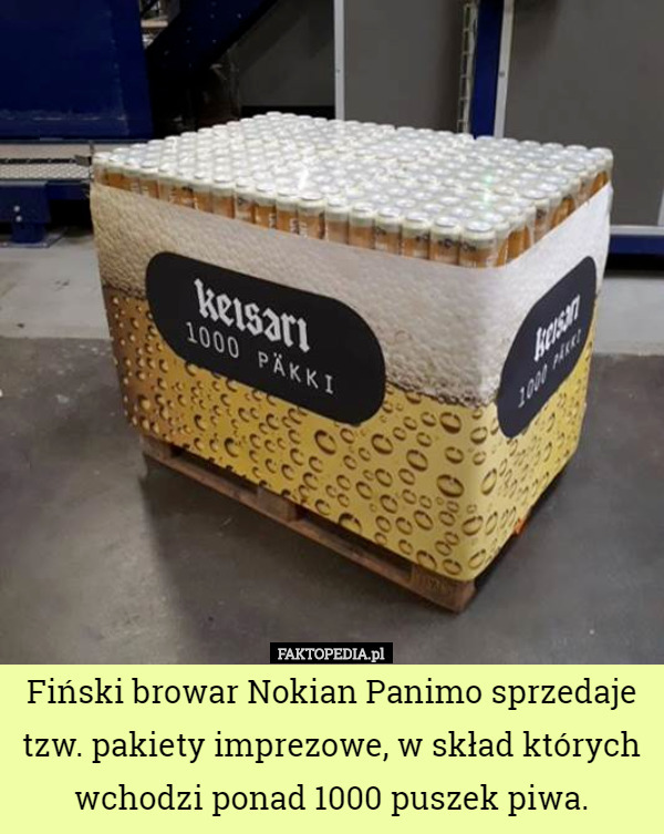 Fiński browar Nokian Panimo sprzedaje tzw. pakiety imprezowe, w skład których wchodzi ponad 1000 puszek piwa. 