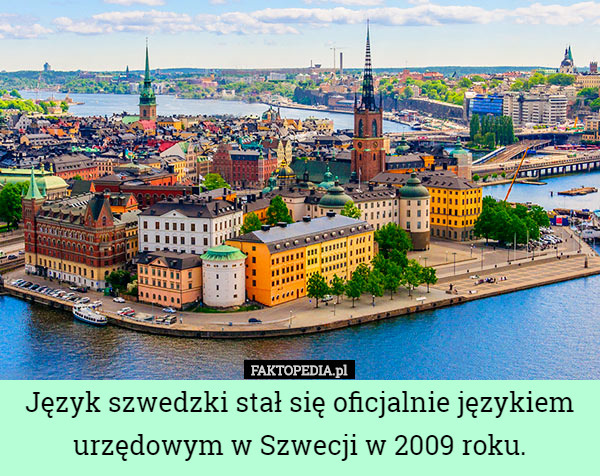 Język szwedzki stał się oficjalnie językiem urzędowym w Szwecji w 2009 roku. 
