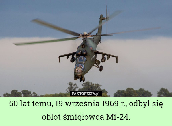 50 lat temu, 19 września 1969 r., odbył się oblot śmigłowca Mi-24. 