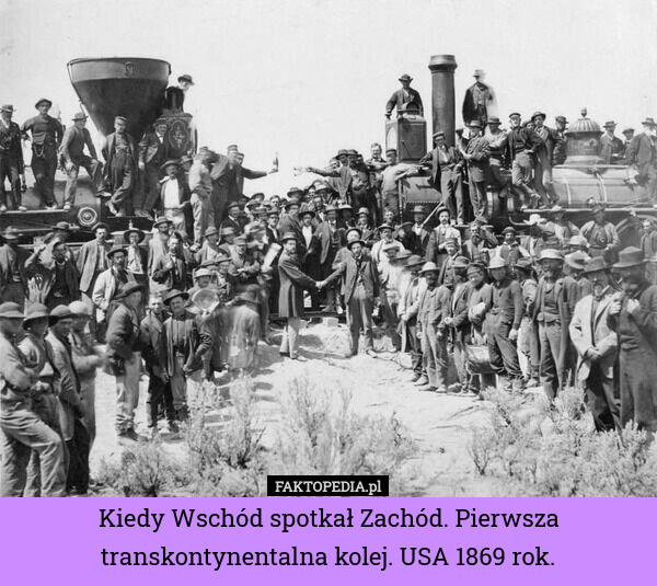 Kiedy Wschód spotkał Zachód. Pierwsza transkontynentalna kolej. USA 1869 rok. 