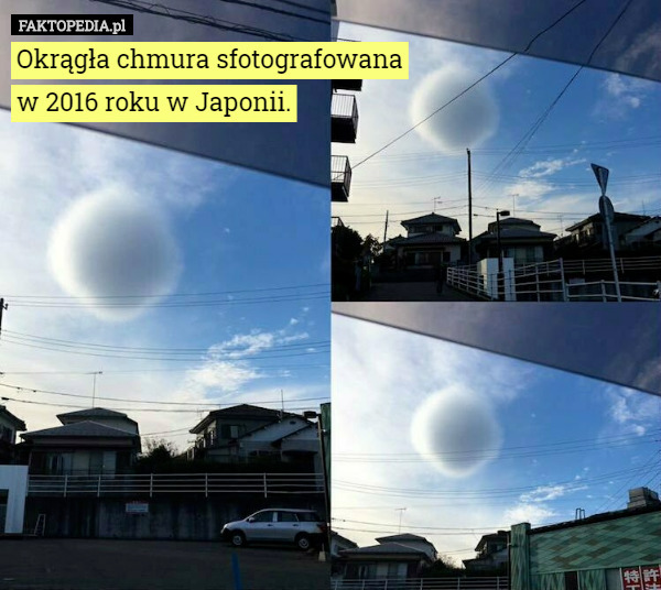 Okrągła chmura sfotografowana
 w 2016 roku w Japonii. 