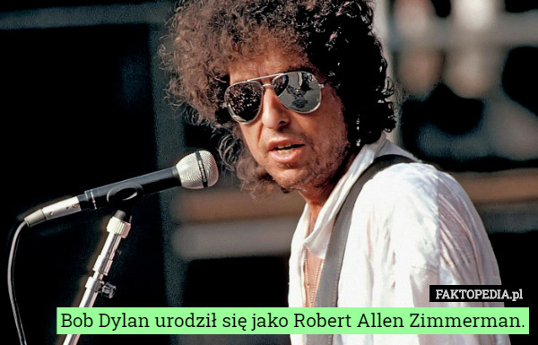 Bob Dylan urodził się jako Robert Allen Zimmerman. 