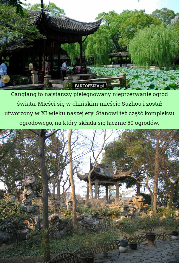 Canglang to najstarszy pielęgnowany nieprzerwanie ogród świata. Mieści się w chińskim mieście Suzhou i został utworzony w XI wieku naszej ery. Stanowi też część kompleksu ogrodowego, na który składa się łącznie 50 ogrodów. 