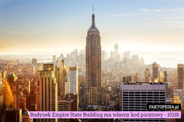 Budynek Empire State Building ma własny kod pocztowy - 10118. 