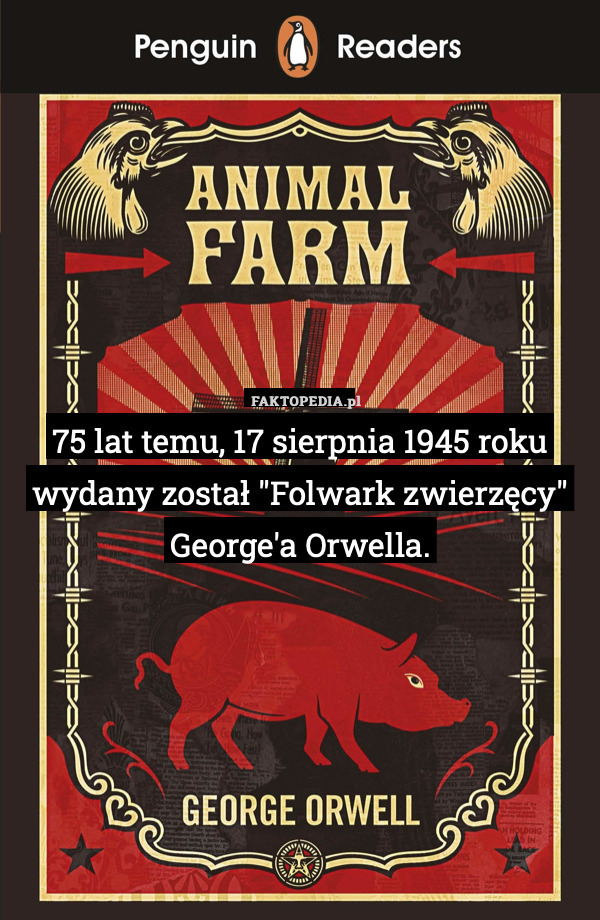 75 lat temu, 17 sierpnia 1945 roku wydany został "Folwark zwierzęcy" George'a Orwella. 