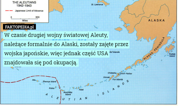 W czasie drugiej wojny światowej Aleuty, należące formalnie do Alaski, zostały zajęte przez wojska japońskie, więc jednak część USA znajdowała się pod okupacją. 