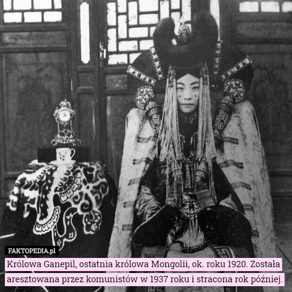 Królowa Ganepil, ostatnia królowa Mongolii, ok. roku 1920. Została aresztowana przez komunistów w 1937 roku i stracona rok później. 
