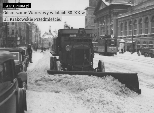 Odśnieżanie Warszawy w latach 30. XX w.
Ul. Krakowskie Przedmieście. 