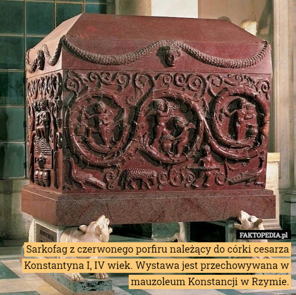 Sarkofag z czerwonego porfiru należący do córki cesarza Konstantyna I, IV wiek. Wystawa jest przechowywana w mauzoleum Konstancji w Rzymie. 