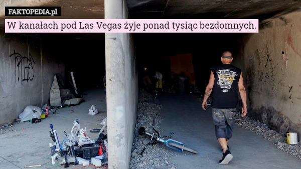 W kanałach pod Las Vegas żyje ponad tysiąc bezdomnych. 