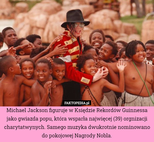Michael Jackson figuruje w Księdzie Rekordów Guinnessa jako gwiazda popu, która wsparła najwięcej (39) orgnizacji charytatwynych. Samego muzyka dwukrotnie nominowano do pokojowej Nagrody Nobla. 