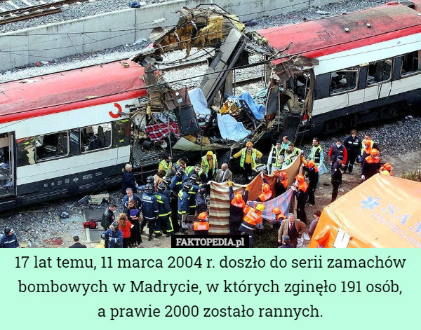 17 lat temu, 11 marca 2004 r. doszło do serii zamachów bombowych w Madrycie, w których zginęło 191 osób,
 a prawie 2000 zostało rannych. 