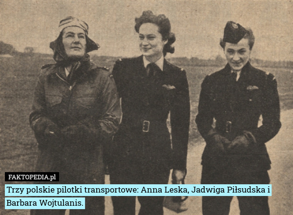 Trzy polskie pilotki transportowe: Anna Leska, Jadwiga Piłsudska i Barbara Wojtulanis. 
