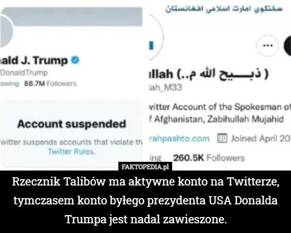 Rzecznik Talibów ma aktywne konto na Twitterze, tymczasem konto byłego prezydenta USA Donalda Trumpa jest nadal zawieszone. 