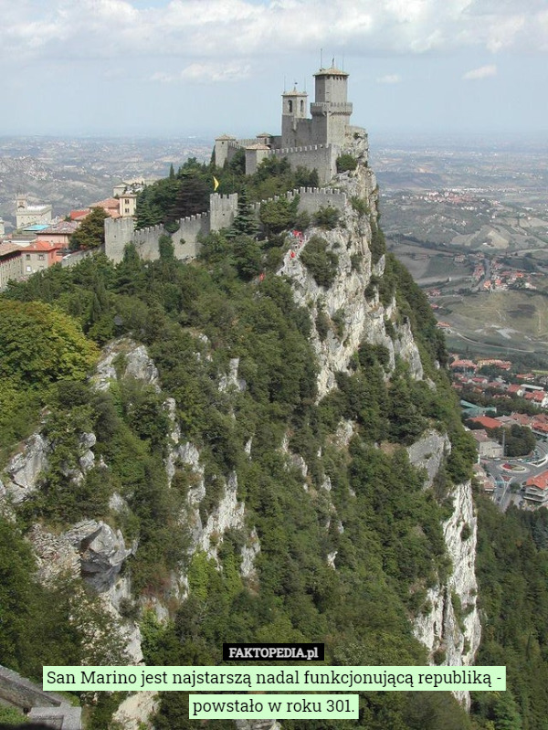 San Marino jest najstarszą nadal funkcjonującą republiką - powstało w roku 301. 