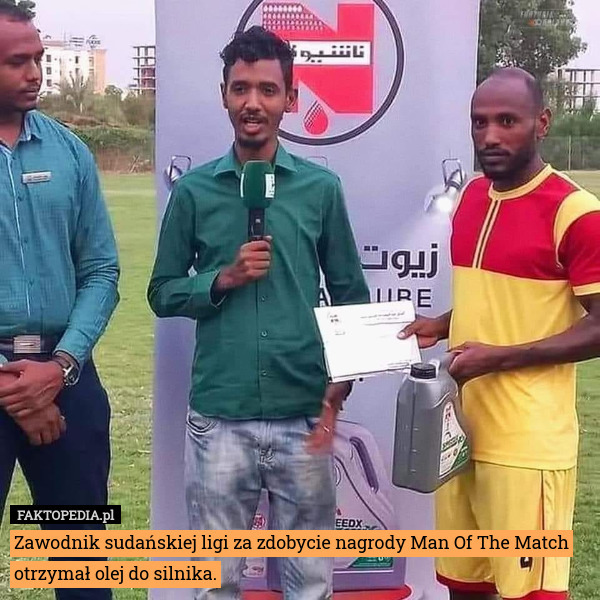 Zawodnik sudańskiej ligi za zdobycie nagrody Man Of The Match otrzymał olej do silnika. 
