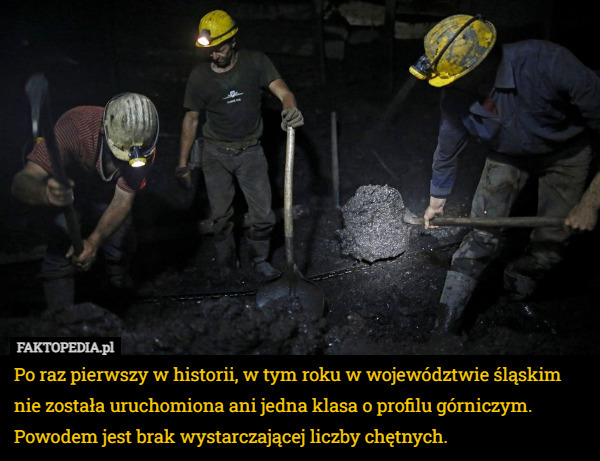 Po raz pierwszy w historii, w tym roku w województwie śląskim nie została uruchomiona ani jedna klasa o profilu górniczym. Powodem jest brak wystarczającej liczby chętnych. 