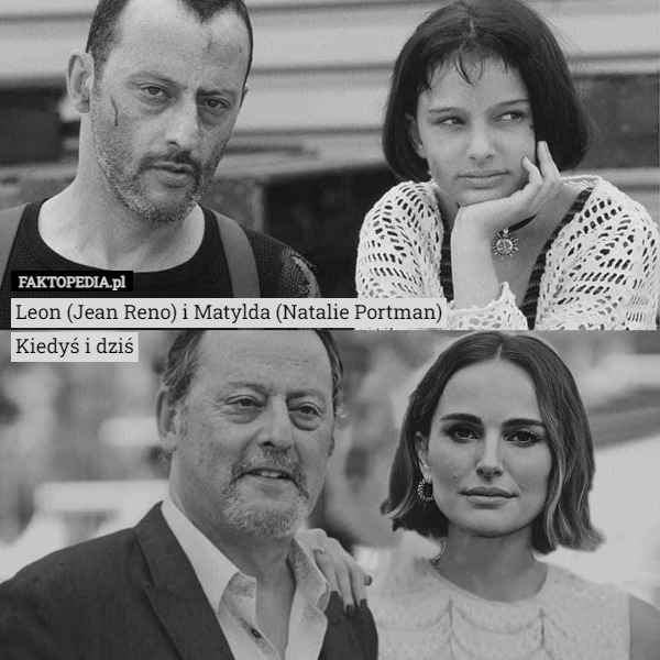 Leon (Jean Reno) i Matylda (Natalie Portman)
Kiedyś i dziś 