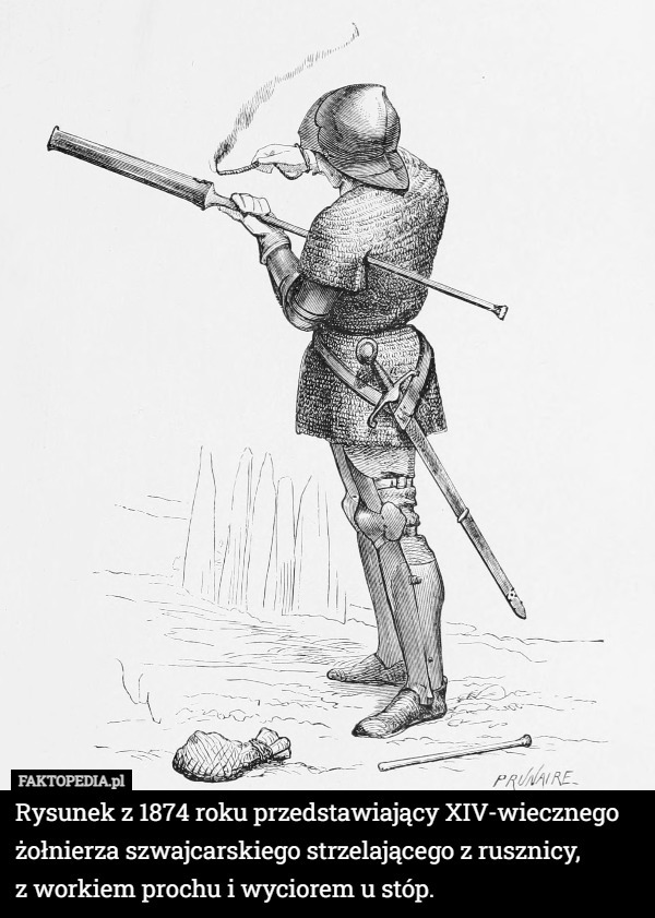 Rysunek z 1874 roku przedstawiający XIV-wiecznego żołnierza szwajcarskiego strzelającego z rusznicy,
 z workiem prochu i wyciorem u stóp. 