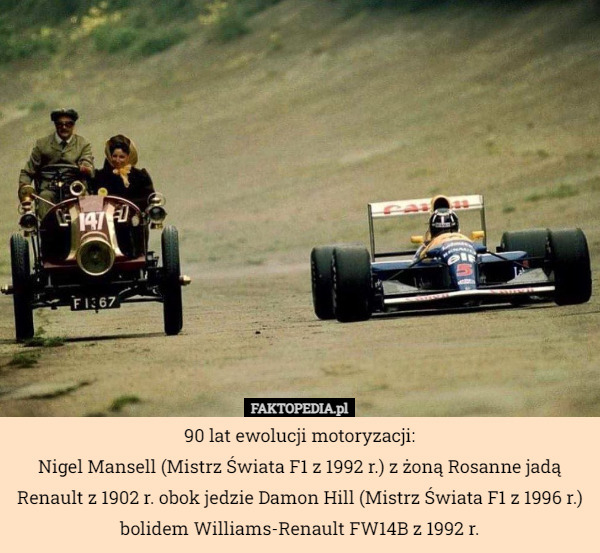 90 lat ewolucji motoryzacji:
Nigel Mansell (Mistrz Świata F1 z 1992 r.) z żoną Rosanne jadą Renault z 1902 r. obok jedzie Damon Hill (Mistrz Świata F1 z 1996 r.) bolidem Williams-Renault FW14B z 1992 r. 