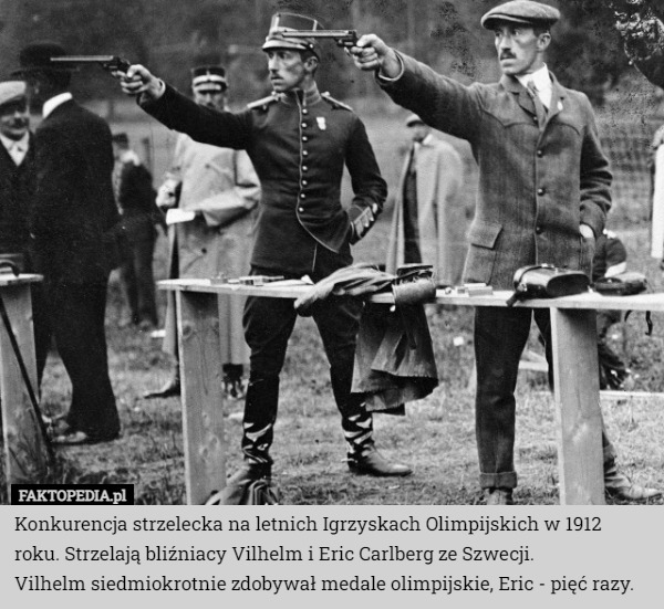 Konkurencja strzelecka na letnich Igrzyskach Olimpijskich w 1912 roku. Strzelają bliźniacy Vilhelm i Eric Carlberg ze Szwecji.
Vilhelm siedmiokrotnie zdobywał medale olimpijskie, Eric - pięć razy. 