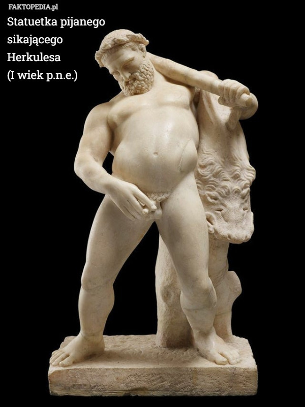 Statuetka pijanego
 sikającego
 Herkulesa
 (I wiek p.n.e.) 
