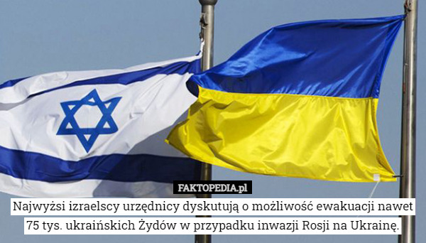 Najwyżsi izraelscy urzędnicy dyskutują o możliwość ewakuacji nawet 75 tys. ukraińskich Żydów w przypadku inwazji Rosji na Ukrainę. 