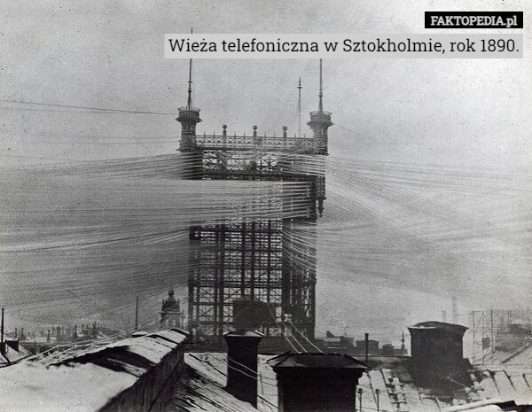 Wieża telefoniczna w Sztokholmie, rok 1890. 